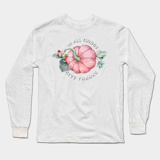 Give Thanks Long Sleeve T-Shirt by YungBick